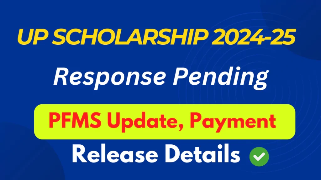 UP Scholarship 2024-25 Response Pending by PFMS Update